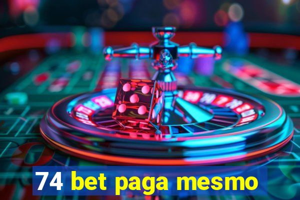 74 bet paga mesmo